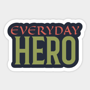 Everyday Hero Sticker